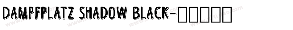 Dampfplatz Shadow Black字体转换